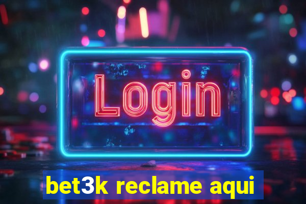 bet3k reclame aqui